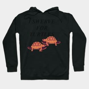 I swerve for turtles #2 Hoodie